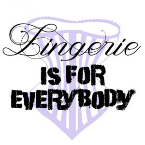 Introducing Our Latest Project: Lingerie is for Everybody!