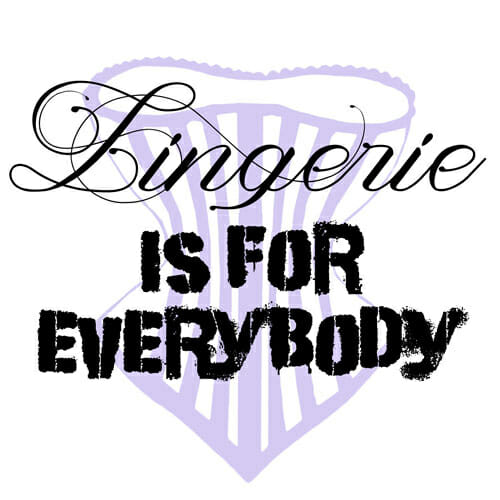 Lingerie is for Everybody