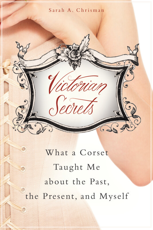 Victorian Secrets by Sarah A. Chrisman isn't technically a book on waist training, but it is a personal account from a woman who adopted the habit of wearing a corset, and eventually full Victorian dress, on a daily basis.