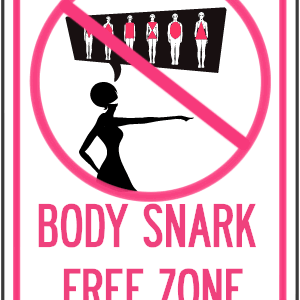 Body Image: It Doesn’t Matter What Size You Are… Stop the Body Snark